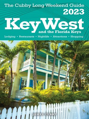 cover image of Key West & the Florida Keys--The Cubby 2023 Long Weekend Guide